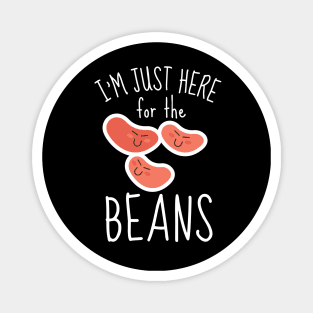 I'm Just Here For The Beans Funny Magnet